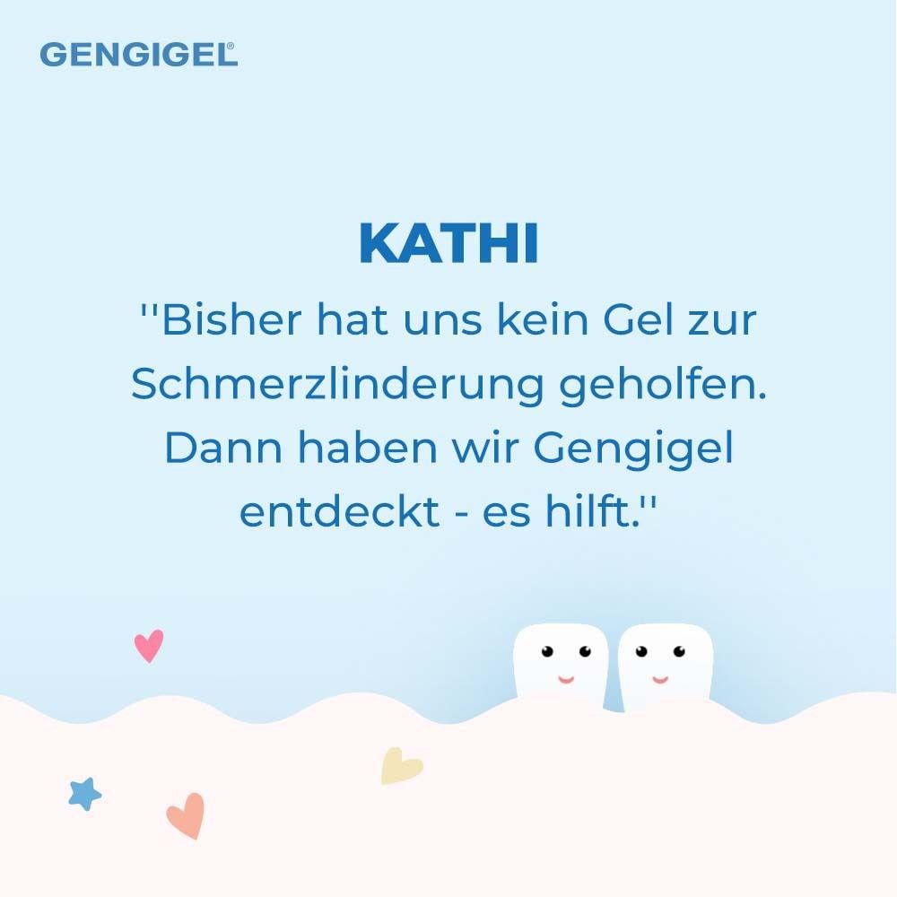 Texte : Kathi. Aucun gel n'a aidé. Puis Gengigel découvert - ça aide. Deux dents souriantes.