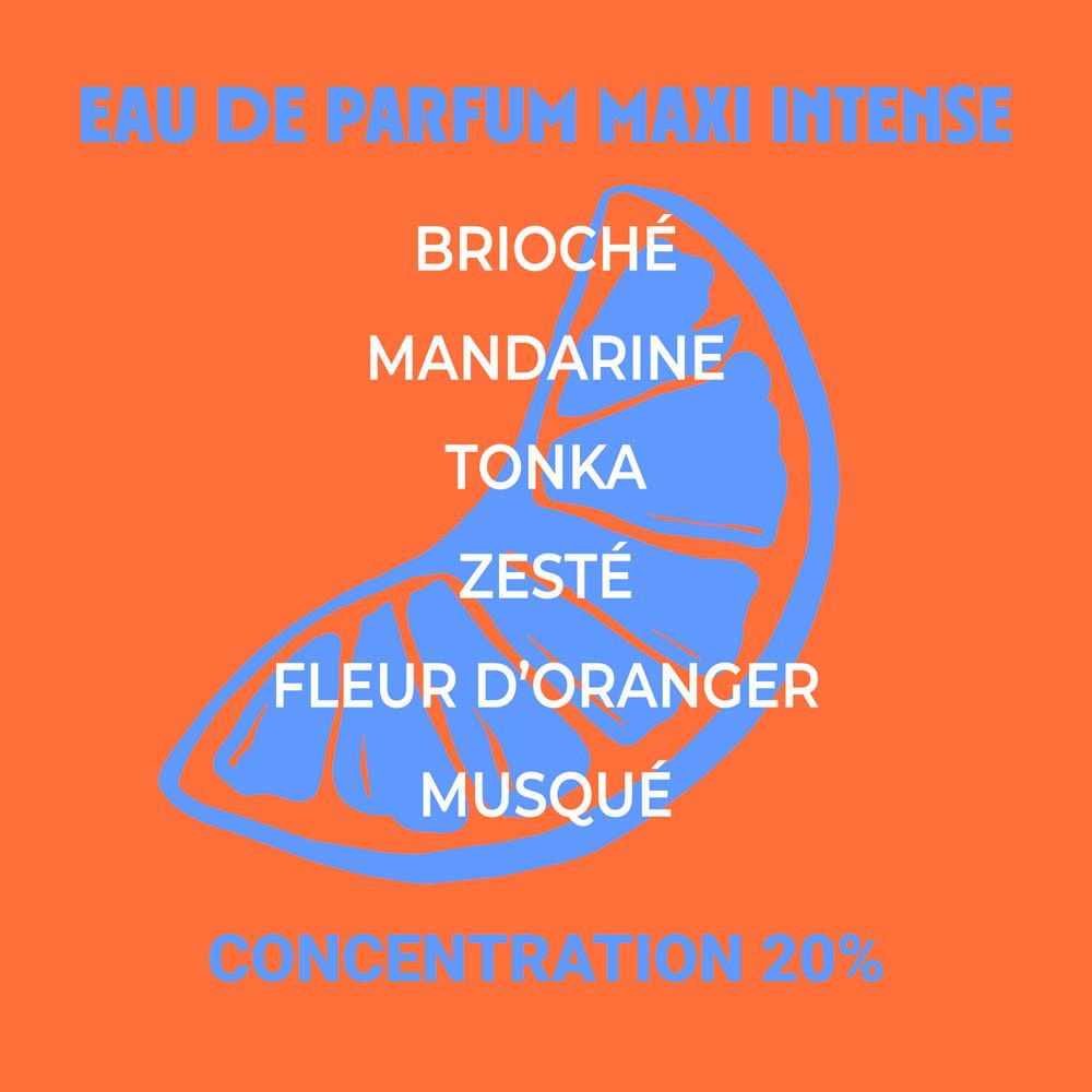 Graphique avec ingrédients. Texte: Eau de Parfum Maxi Intense. Brioche, Mandarine, Tonka, Zeste, etc. Orange.