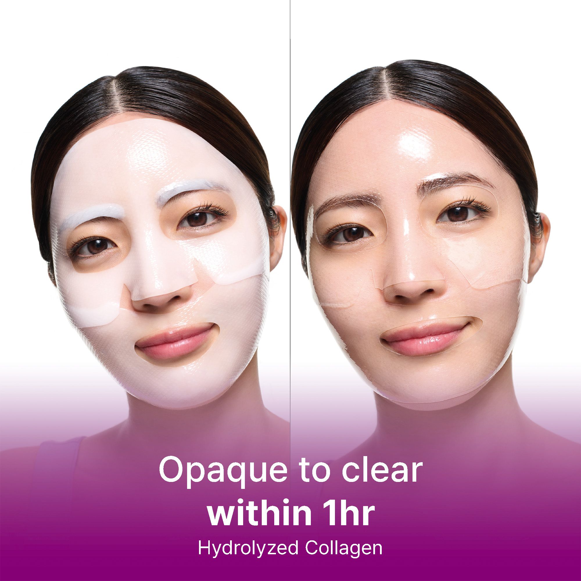 Gesicht mit Maske, dann klares Gesicht. Text: Opaque to clear within 1hr. Hydrolyzed Collagen.