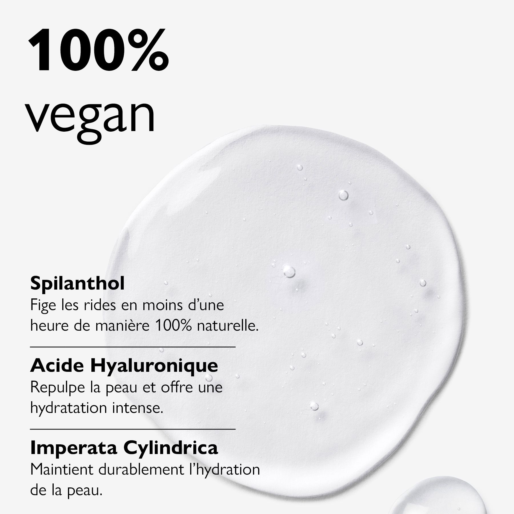 Gouttes de gel avec texte: 100% végétalien, Spilanthol, Acide hyaluronique, Imperata Cylindrica.