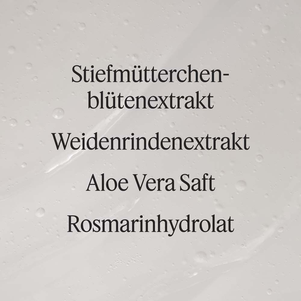 Text: Stiefmütterchenblütenextrakt, Weidenrindenextrakt, Aloe Vera Saft, Rosmarinhydrolat.