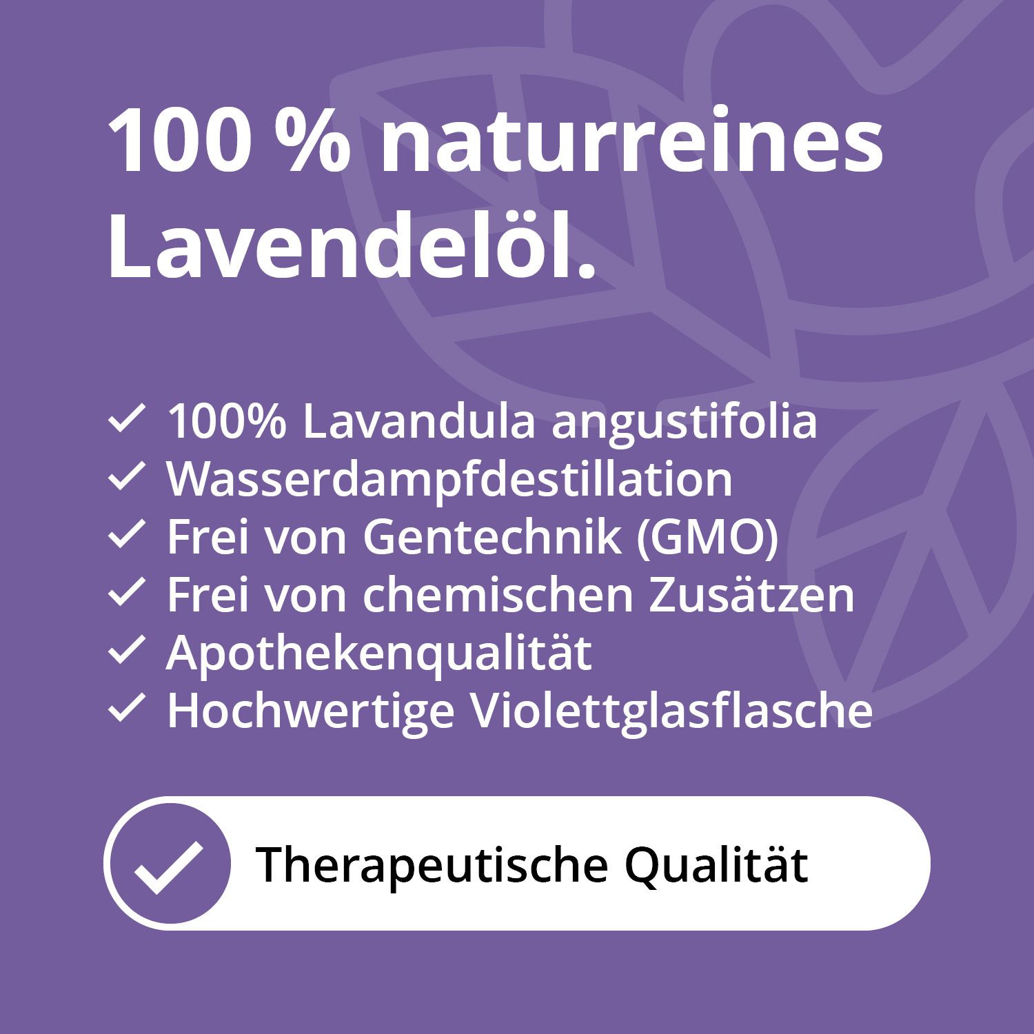 Auf lila Hintergrund: Text und 6 grüne Häkchen. 100% Lavandula angustifolia, Wasserdampfdestillation, frei von Zusätzen, Apothekenqualität.