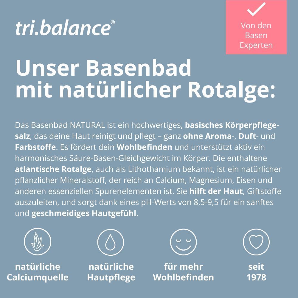 Text: tri.balance. Unser Basenbad mit natürlicher Rotalge. Text: Natürliche Calciumquelle, natürliche Hautpflege.