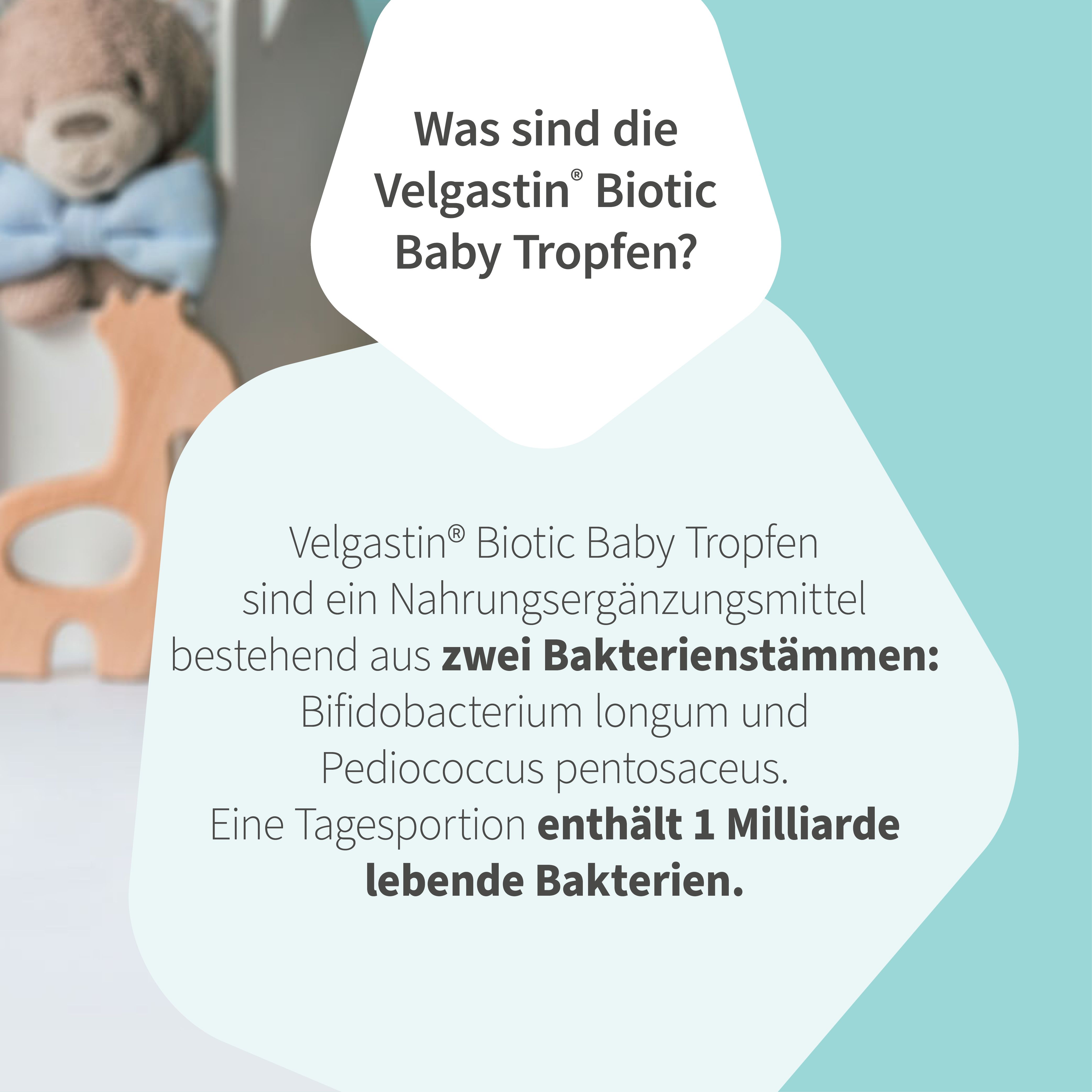 Frage: Was sind die Velgastin Biotic Baby Tropfen? Antwort: Nahrungsergänzungsmittel mit Bakterienstämmen.