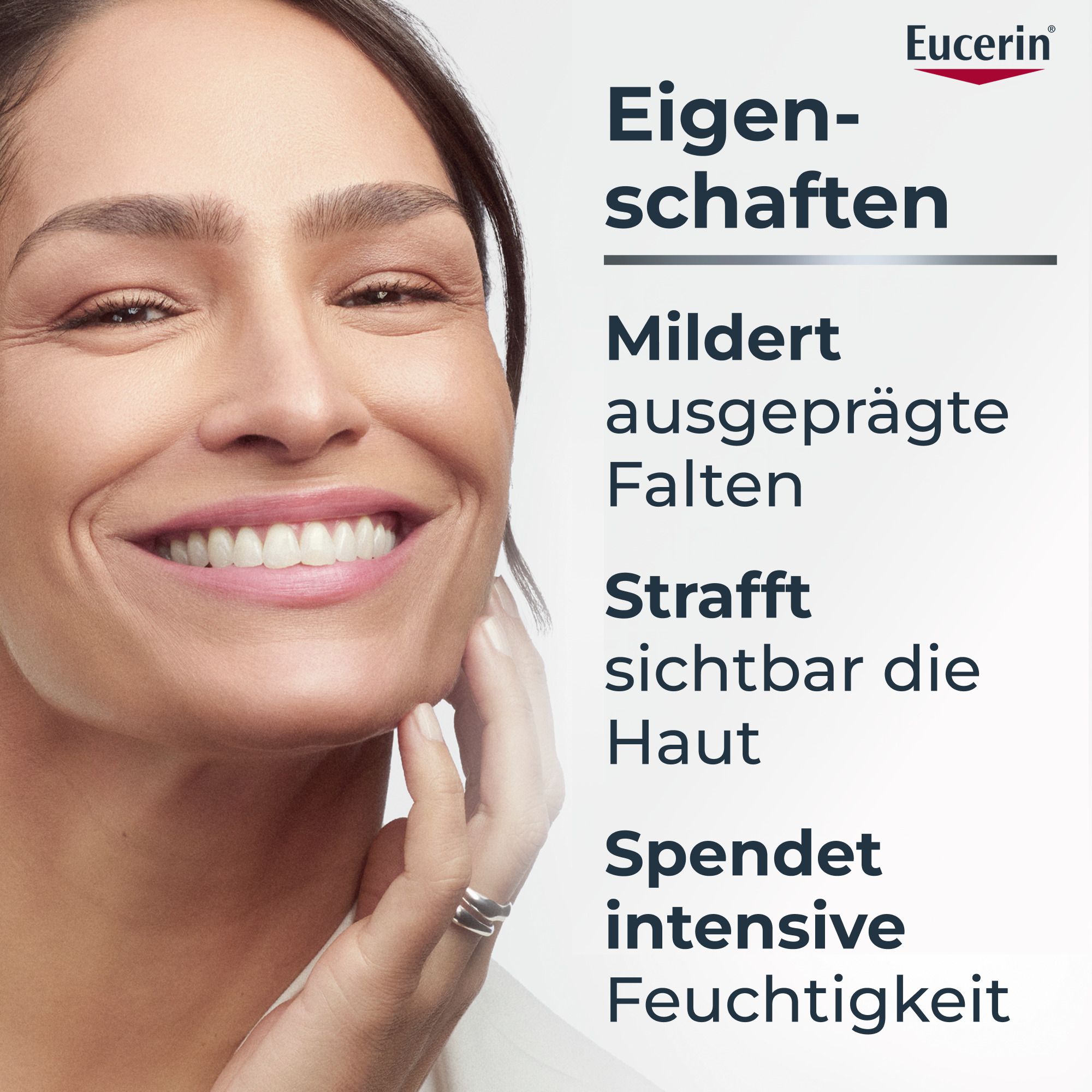 Frau berührt Gesicht. Text: Eigenschaften: Mildert Falten, strafft die Haut, spendet Feuchtigkeit. Eucerin Logo.