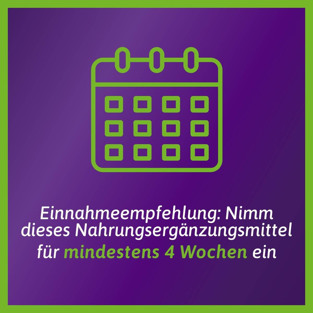 Kalender-Icon mit Text: Einnahmeempfehlung: Mindestens 4 Wochen einnehmen.