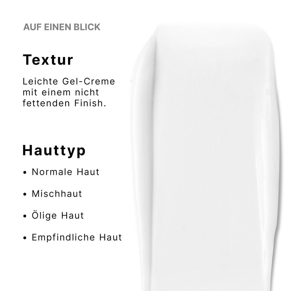 Weiße Gel-Creme-Textur mit nicht fettendem Finish, geeignet für normale, Mischhaut, ölige und empfindliche Haut.