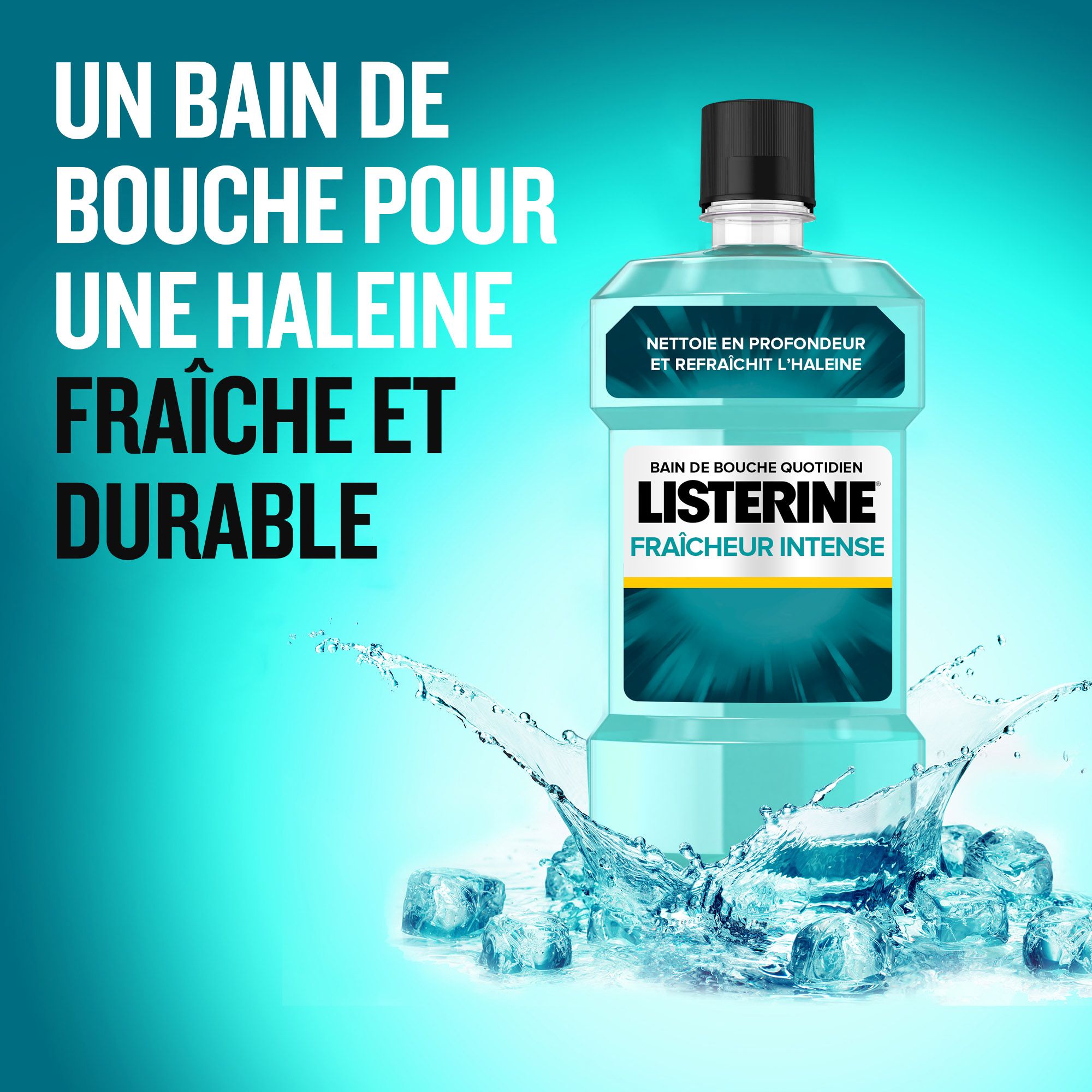Flacon de bain de bouche bleu-turquoise avec glace et eau. Texte: LISTERINE Fraîcheur Intense, pour une haleine fraîche.